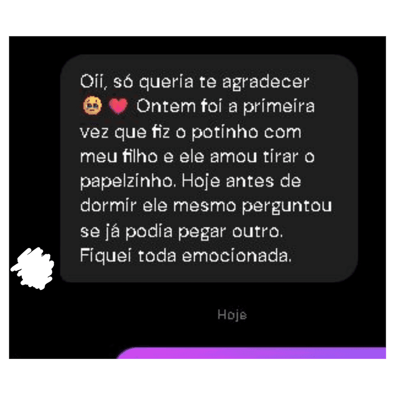 Mensagem de uma mãe agradecendo: o filho pediu para fazer o potinho de novo antes de dormir